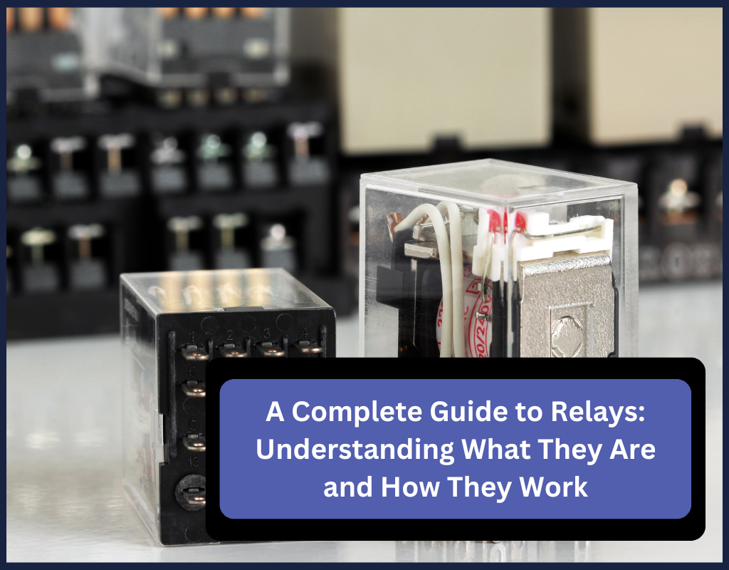 A Complete Guide to Relays: Understanding What They Are and How They Work