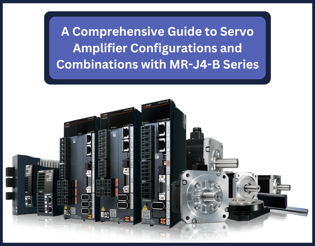 A Comprehensive Guide to Servo Amplifier Configurations and Combinations with MR-J4-B Series