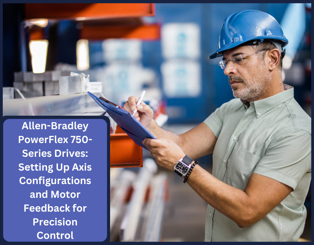Allen-Bradley PowerFlex 750-Series Drives: Setting Up Axis Configurations and Motor Feedback for Precision Control