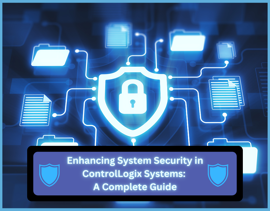 Enhancing System Security in ControlLogix Systems: A Complete Guide