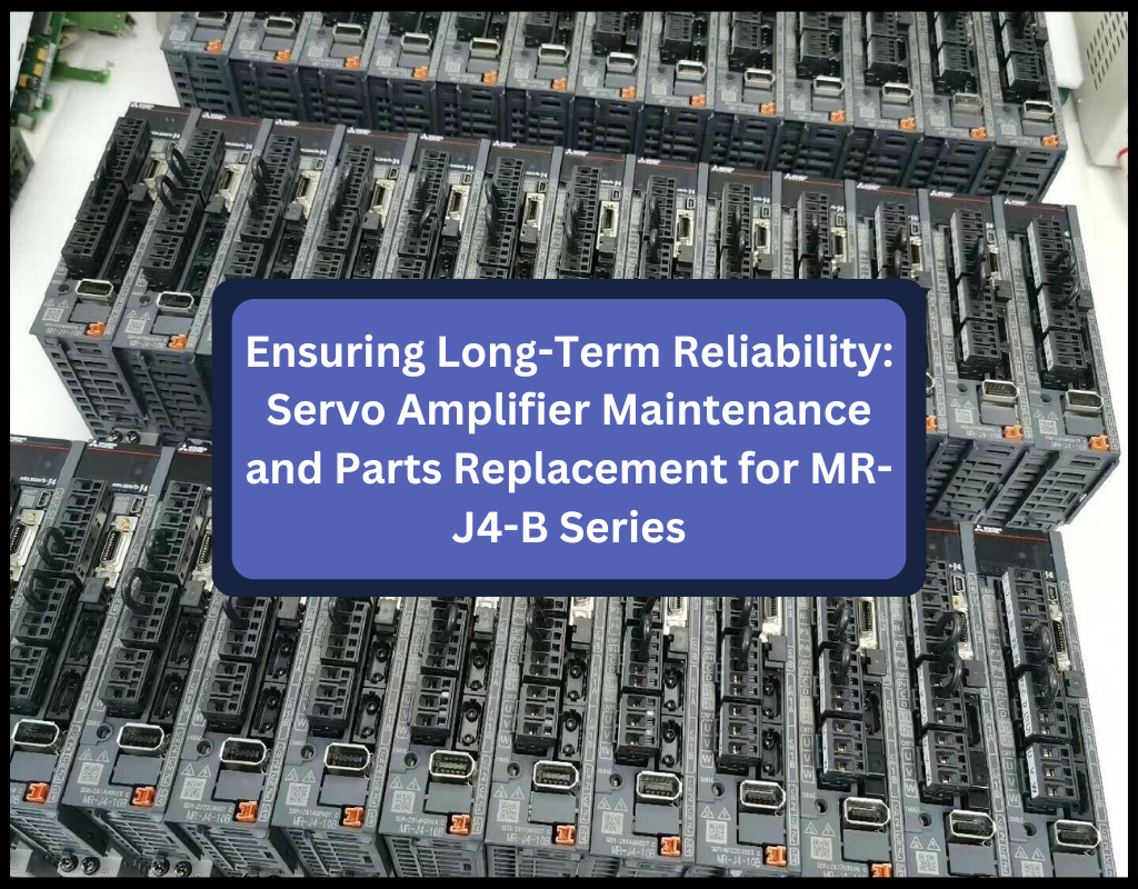 Ensuring Long-Term Reliability: Servo Amplifier Maintenance and Parts Replacement for MR-J4-B Series