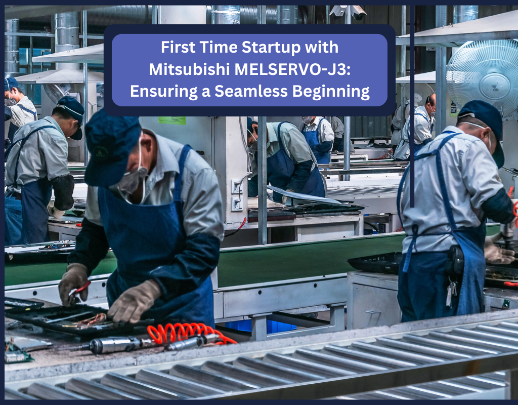 First Time Startup with Mitsubishi MELSERVO-J3: Ensuring a Seamless Beginning
