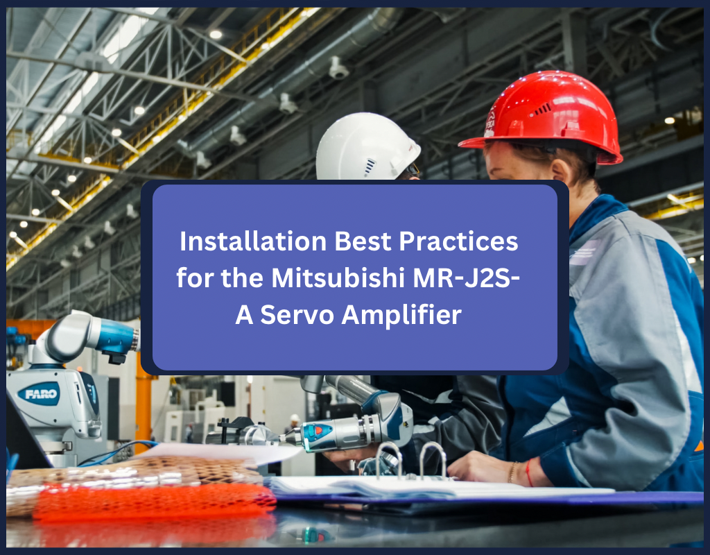 Installation Best Practices for the Mitsubishi MR-J2S-A Servo Amplifier