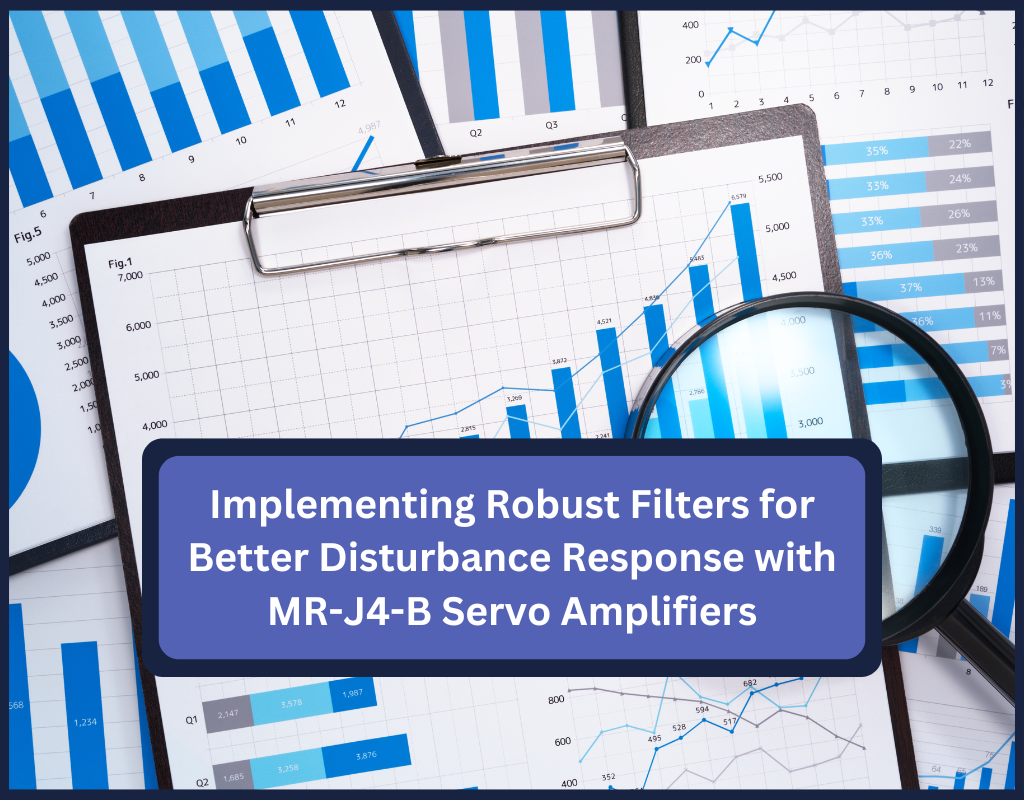 Implementing Robust Filters for Better Disturbance Response with MR-J4-B Servo Amplifiers