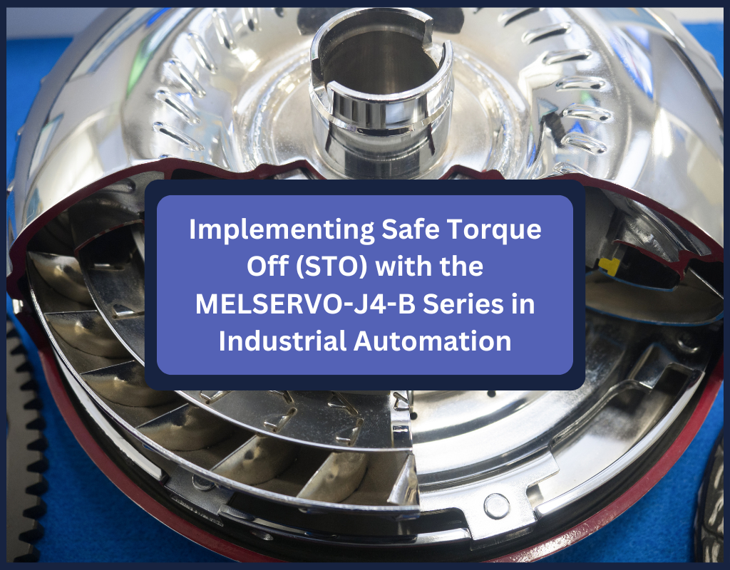 Implementing Safe Torque Off (STO) with the MELSERVO-J4-B Series in Industrial Automation