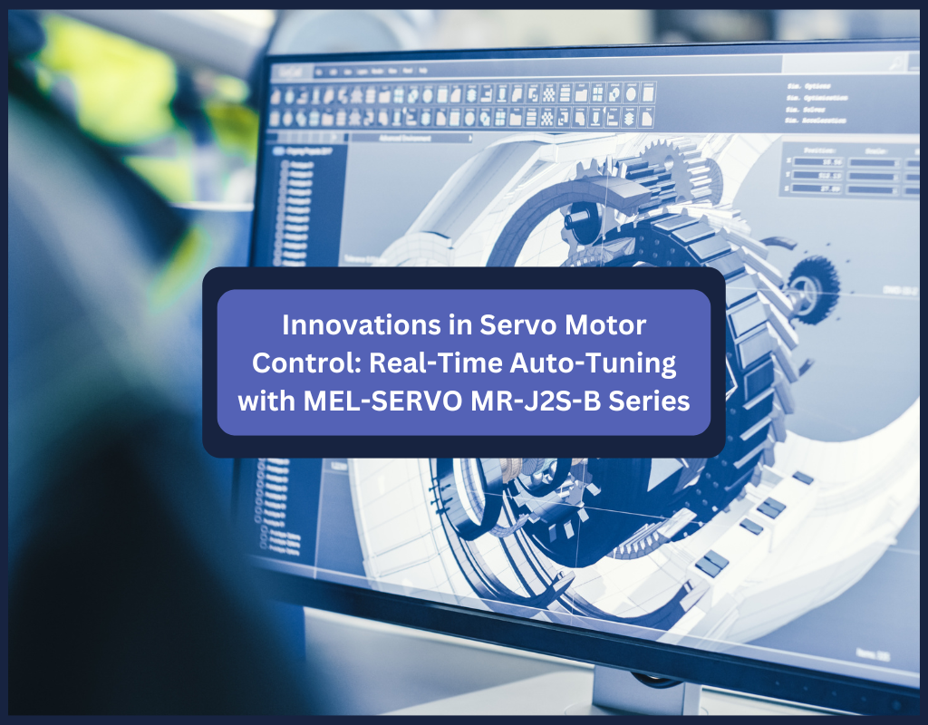 Innovations in Servo Motor Control: Real-Time Auto-Tuning with MEL-SERVO MR-J2S-B Series