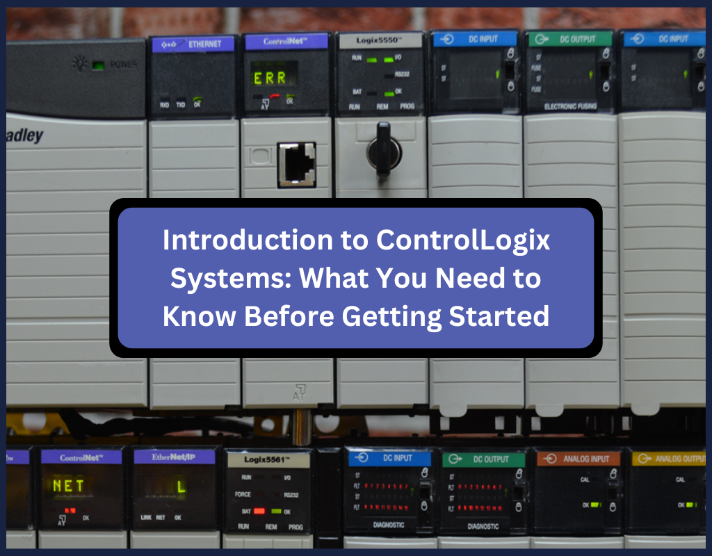 Introduction to ControlLogix Systems What You Need to Know Before Getting Started