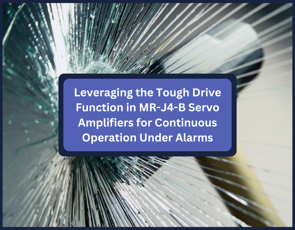 Leveraging the Tough Drive Function in MR-J4-B Servo Amplifiers for Continuous Operation Under Alarms