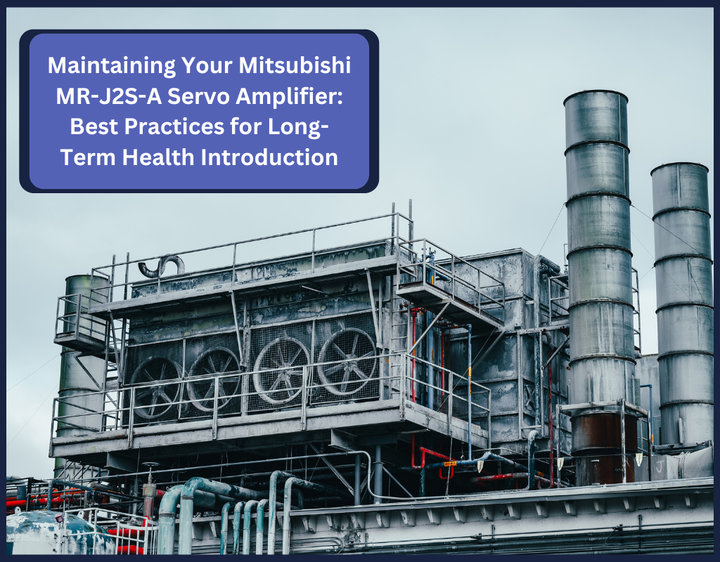 Maintaining Your Mitsubishi MR-J2S-A Servo Amplifier: Best Practices for Long-Term Health Introduction