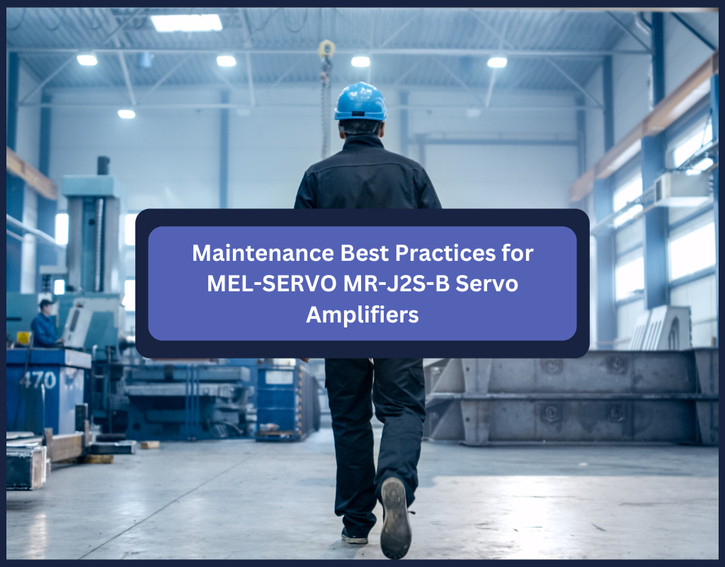 Maintenance Best Practices for MEL-SERVO MR-J2S-B Servo Amplifiers