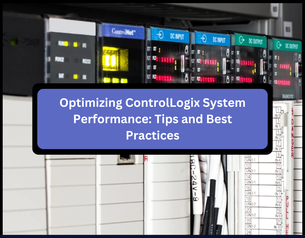 Optimizing ControlLogix System Performance: Tips and Best Practices