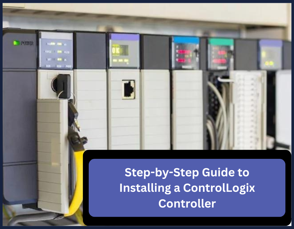 Step-by-Step Guide to Installing a ControlLogix Controller