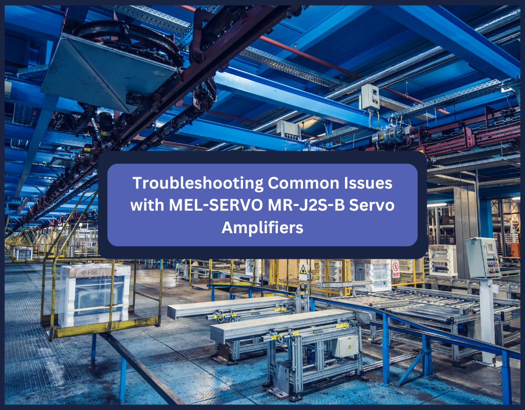 Troubleshooting Common Issues with MEL-SERVO MR-J2S-B Servo Amplifiers