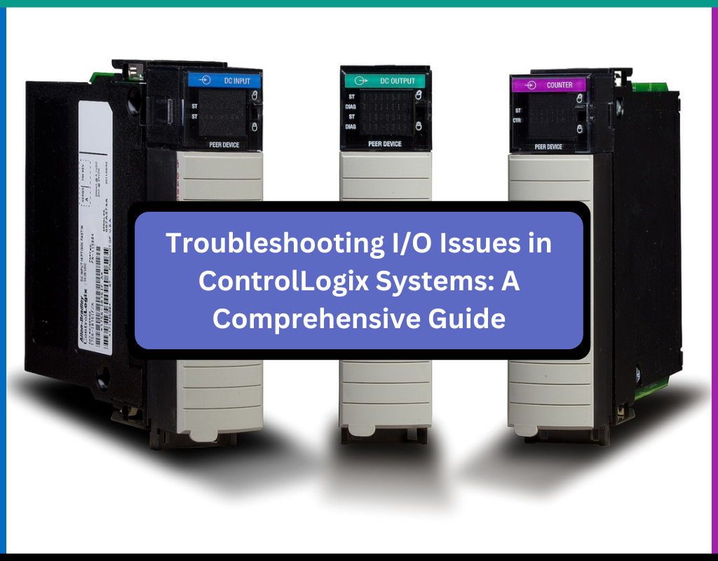 Troubleshooting I/O Issues in ControlLogix Systems: A Comprehensive Guide