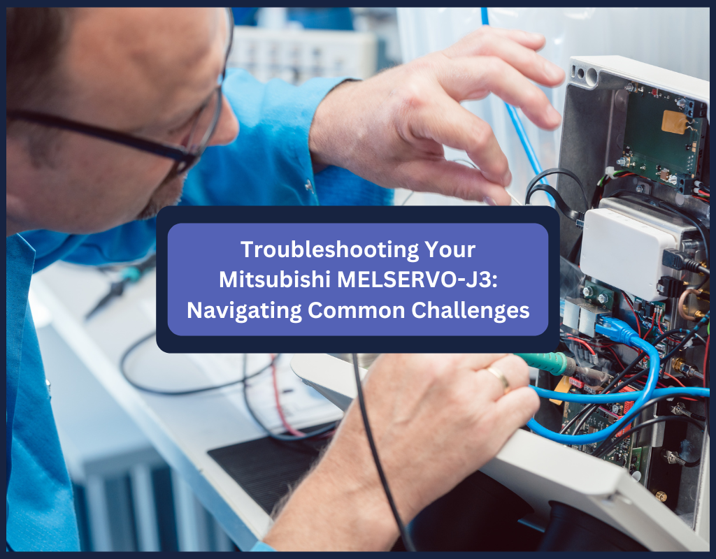 Troubleshooting Your Mitsubishi MELSERVO-J3: Navigating Common Challenges
