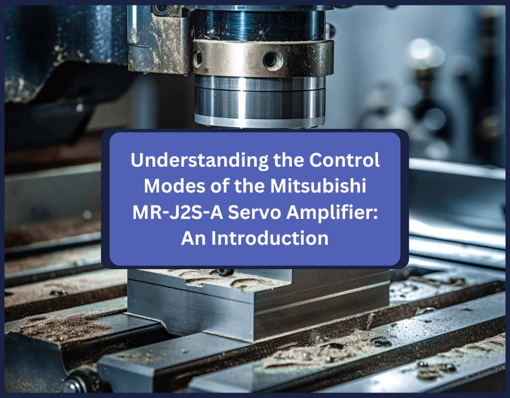 Understanding the Control Modes of the Mitsubishi MR-J2S-A Servo Amplifier Introduction