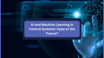 AI and Machine Learning in Control Systems: Hype or the Future?