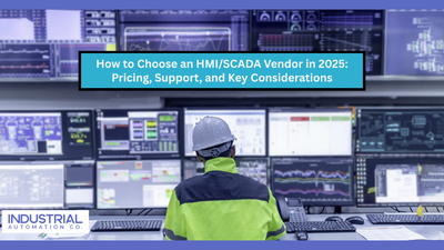 How to Choose an HMI/SCADA Vendor in 2025: Pricing, Support, and Key Considerations