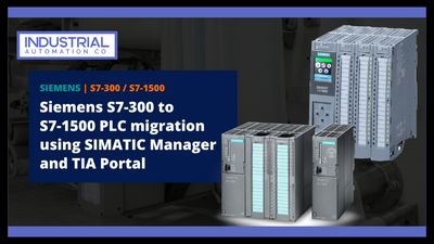 Migrating from Siemens S7-300 to S7-1500 with Industrial Automation Co.