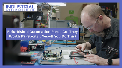 Refurbished Automation Parts: Are They Worth It? (Spoiler: Yes—If You Do This)