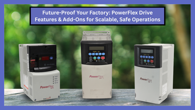 Future-Proof Your Factory: PowerFlex Drive Features & Add-Ons for Scalable, Safe Operations
