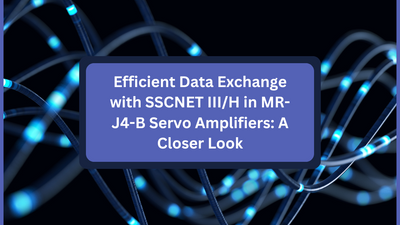 Efficient Data Exchange with SSCNET III/H in MR-J4-B Servo Amplifiers: A Closer Look