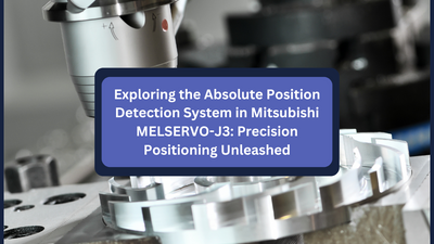Exploring the Absolute Position Detection System in Mitsubishi MELSERVO-J3: Precision Positioning Unleashed