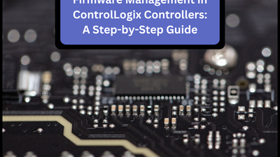 Firmware Management in ControlLogix Controllers: A Step-by-Step Guide