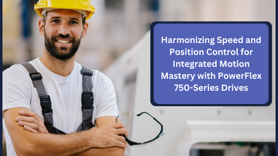 Harmonizing Speed and Position Control for Integrated Motion Mastery with PowerFlex 750-Series Drives