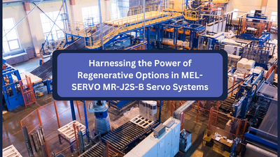 Harnessing the Power of Regenerative Options in MEL-SERVO MR-J2S-B Servo Systems