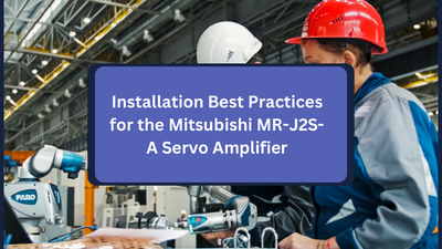 Installation Best Practices for the Mitsubishi MR-J2S-A Servo Amplifier