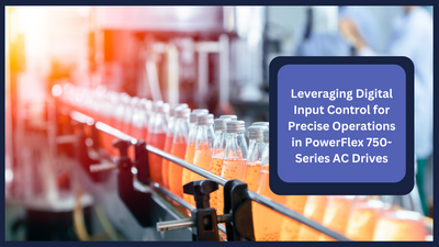 Leveraging Digital Input Control for Precise Operations in PowerFlex 750-Series AC Drives