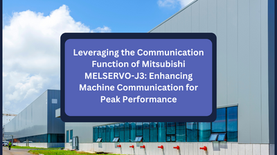 Leveraging the Communication Function of Mitsubishi MELSERVO-J3: Enhancing Machine Communication for Peak Performance