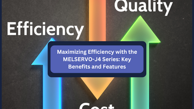 Maximizing Efficiency with the MELSERVO-J4-B Series: Key Benefits and Features