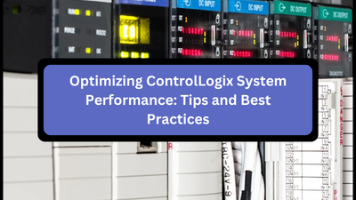 Optimizing ControlLogix System Performance: Tips and Best Practices