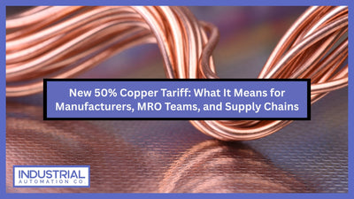 New 50% Copper Tariff: What It Means for Manufacturers, MRO Teams, and Supply Chains
