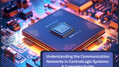 Understanding the Communication Networks in ControlLogix Systems: A Complete Guide