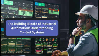 The Building Blocks of Industrial Automation: Understanding Control Systems