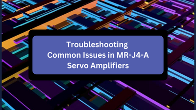 Troubleshooting Common Issues in MR-J4-A Servo Amplifiers