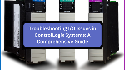Troubleshooting I/O Issues in ControlLogix Systems: A Comprehensive Guide