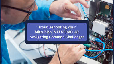 Troubleshooting Your Mitsubishi MELSERVO-J3: Navigating Common Challenges
