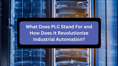 What Does PLC Stand For and How Does It Revolutionize Industrial Automation?