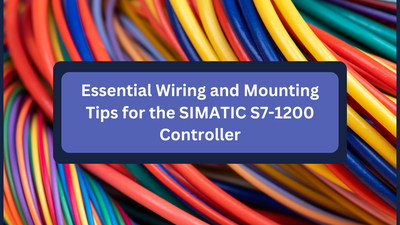 Essential Wiring and Mounting Tips for the SIMATIC S7-1200 Controller